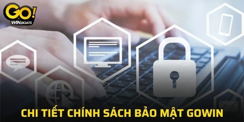 Chi tiết chính sách bảo mật GOWIN